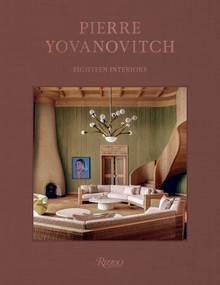 Pierre Yovanovitch: Eighteen Interiors by Pierre Yovanovitch, Luca Guadagnino, Daniel Harding, Claire Chazal, Jared Goss, 9780847876891