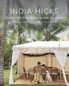India Hicks: Entertaining, with a Side of Chaos by India Hicks, Brittan Goetz, 9780847877157