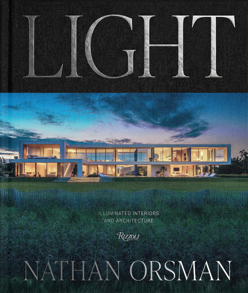 Light: Illuminated Interiors and Architecture by Nathan Orsman, Ian Volner, 9780847877416