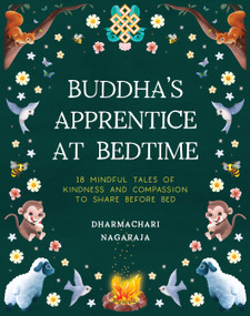 The Buddha's Apprentice at Bedtime (18 Mindful Tales of Kindness and Compassion to Share Before Bed) by Dharmachari Nagaraja, Sharon Tancredi, 9781836810834