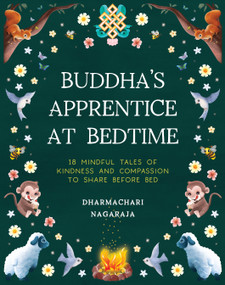 The Buddha's Apprentice at Bedtime (18 Mindful Tales of Kindness and Compassion to Share Before Bed) by Dharmachari Nagaraja, Sharon Tancredi, 9781836810834