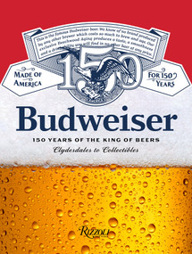 Budweiser (150 Years as the King of Beers) by William Scheller, Anheuser-Busch, 9780847877140