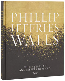 Phillip Jeffries: Walls (Inspiring Design One Wall at a Time) by Philip Bershad, Jeffrey Bershad, Kyle Hoepner, 9780847877362