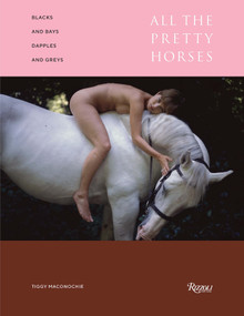 Blacks and Bays, Dapples and Greys (All the Pretty Horses in Art and Photography) by Tiggy Maconochie, Tracey Emin, 9780847859948