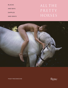 Blacks and Bays, Dapples and Greys (All the Pretty Horses in Art and Photography) by Tiggy Maconochie, Tracey Emin, 9780847859948