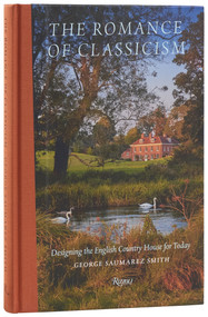 The Romance of Classicism (Designing the English Country House for Today) by George Saumarez Smith, 9780847877317