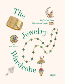 The Jewelry Wardrobe (Defining Your Signature Style) by Ruth Peltason, Miki Lowe, 9780847877027