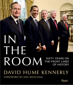 In the Room (60 Years on The Front Lines of American History) by David Hume Kennerly, Jon Meacham, 9780847877133