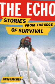The Echo (More Stories from the Edge of Survival) by Barry Blanchard, Jeremy Dean, 9781952338397