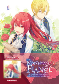 The Matchmaker's Fiancé: My Fiancé Won't Leave Me Alone While I'm Finding Him the Ideal Bride Volume 1: Limited Edition with Shikishi by Nishine Hanami, Amamiya Satsuki, Amamiya Satsuki, 9789347195815