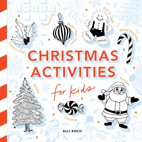 Christmas Things: A Holiday Activity Book for Kids (Featuring Coloring, Mazes, Dot-to-Dot Puzzles, How to Draw Lessons, Crafts, and More) by Alli Koch, 9781963183900