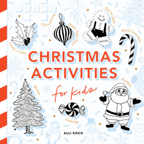 Christmas Things: A Holiday Activity Book for Kids (Featuring Coloring, Mazes, Dot-to-Dot Puzzles, How to Draw Lessons, Crafts, and More) by Alli Koch, 9781963183900