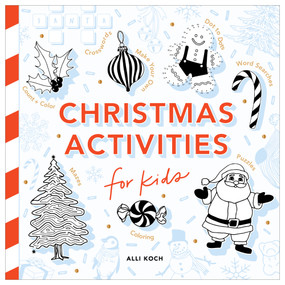 Christmas Activities: A Holiday Activity Book for Kids (Featuring Coloring, Mazes, Dot-to-Dot Puzzles, How to Draw Lessons, Crafts, and More) by Alli Koch, 9781963183900