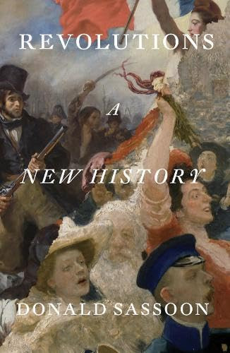 Revolutions (A New History) by Donald Sassoon, Jonathan E. Abel, Yoshiki Tajiri, Hiroki Yoshikuni, 9781836740209