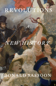 Revolutions (A New History) by Donald Sassoon, 9781836740209