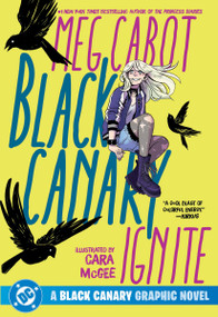Black Canary: Ignite (2026 Edition) by Meg Cabot, Cara McGee, 9781799510895