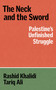 The Neck and the Sword (Palestine's Unfinished Struggle) by Rashid Khalidi, Tariq Ali, 9781836745761