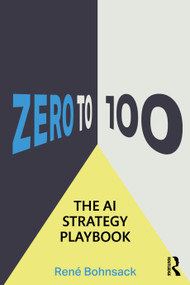The AI Strategy Playbook (From Zero to 100) by René Bohnsack, 9781041273905