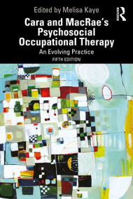 Cara and MacRae's Psychosocial Occupational Therapy (An Evolving Practice) by Anne MacRae, Melisa Kaye, 9781041344926