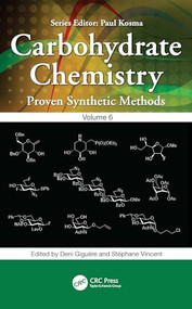 Carbohydrate Chemistry (Proven Synthetic Methods, Volume 6) by Denis Giguère, Stéphane P. Vincent, 9780367495749
