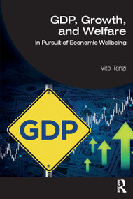 GDP, Growth, and Welfare (In Pursuit of Economic Wellbeing) by Vito Tanzi, 9781041299639