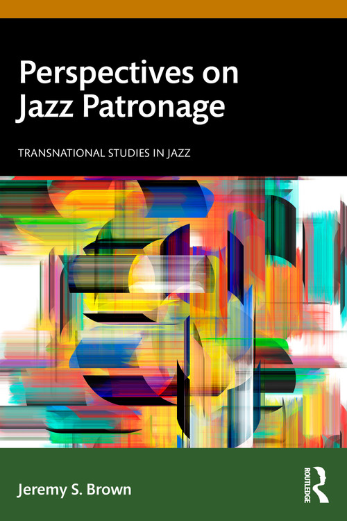 Perspectives on Jazz Patronage by Jeremy S. Brown, 9781032405780