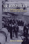 Mr. Roosevelt's Navy (The Private War of the U.S. Atlantic Fleet, 1939-1942) by Patrick Abbazia, 9781591145899