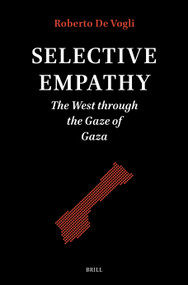Selective Empathy (The West through the Gaze of Gaza) by Roberto De Vogli, 9789004766303