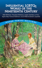 Influential LGBTQ+ Works of the Nineteenth Century by Walt Whitman, Theodore Winthrop, J. S. LeFanu, Agnes Mary Frances Robinson, Oscar Wilde, Edward Carpenter, 9780486855455