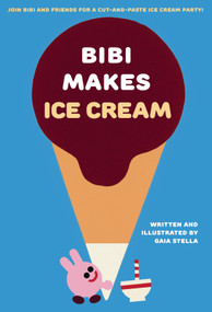 Bibi Makes Ice Cream (Join Bibi and friends for a cut-and-paste ice cream party!) by Gaia Stella, 9781923503014