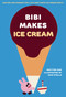 Bibi Makes Ice Cream (Join Bibi and friends for a cut-and-paste ice cream party!) by Gaia Stella, 9781923503014