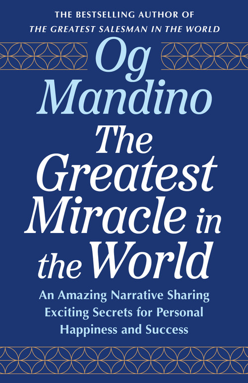 The Greatest Miracle in the World (An Amazing Narrative Sharing Exciting Secrets for Personal Happiness and Success) by Og Mandino, 9798217302444