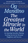 The Greatest Miracle in the World (An Amazing Narrative Sharing Exciting Secrets for Personal Happiness and Success) by Og Mandino, 9798217302444