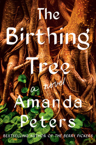 The Birthing Tree (A Novel) by Amanda Peters, 9781646223695