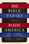 100 Bible Verses That Made America (Defining Moments That Shaped Our Enduring Foundation of Faith) by Robert J. Morgan, 9780718079628