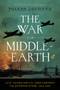 The War for Middle-earth (J. R. R. Tolkien and C. S. Lewis Confront the Gathering Storm, 1933-1945) by Joseph Loconte, 9781400247882