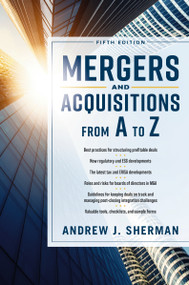 Mergers and Acquisitions from A to Z Fifth Edition by Andrew Sherman, 9781400256372
