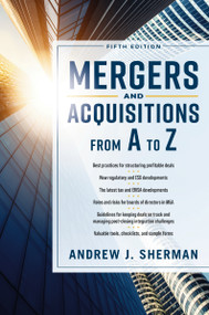 Mergers and Acquisitions from A to Z Fifth Edition by Andrew Sherman, 9781400256372
