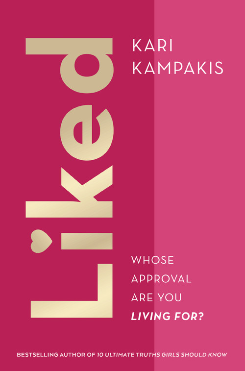 Liked (Whose Approval Are You Living For?) by Kari Kampakis, 9781400258154