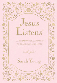 Jesus Listens, Pink Leathersoft, with Scripture References (Daily Devotional Prayers of Peace, Joy, and Hope (A 365-Day Prayer Book)) by Sarah Young, 9781400258369