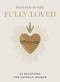 Fully Loved (52 Devotions for Catholic Women (A Year-Long Devotional)) by Blessed Is She, 9781400259151