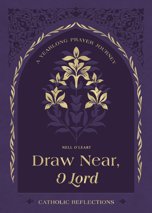 Draw Near, O Lord (A Yearlong Prayer Journey - Catholic Reflections) by Nell O'Leary, 9781400259199