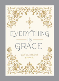 Everything Is Grace (Catholic Prayer Journal), 9781400259885