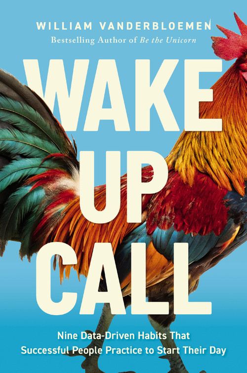 Wake-Up Call (9 Data-Driven Habits That Successful People Practice to Start Their Day) by William Vanderbloemen, 9781400260171