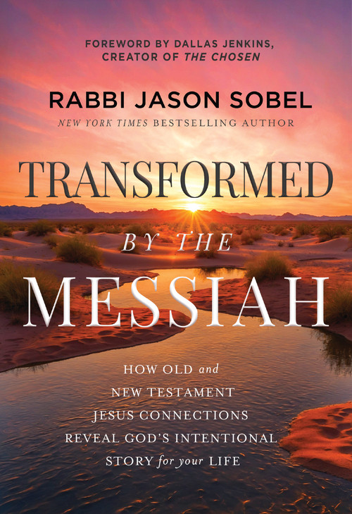 Transformed by the Messiah (How Old and New Testament Jesus Connections Reveal God's Intentional Story for Your Life) by Rabbi Jason Sobel, Dallas Jenkins, 9781400338450