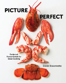 Picture Perfect (Foolproof Fundamentals for Great Cooking) by Derek Bissonnette, 9781400346936