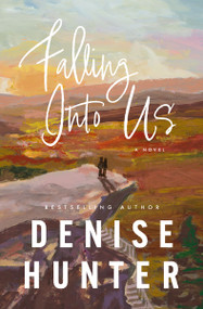 Falling Into Us (A heartwarming, low-spice contemporary romance) by Denise Hunter, 9781400348770