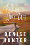 Falling Into Us (A heartwarming, low-spice contemporary romance) by Denise Hunter, 9781400348770