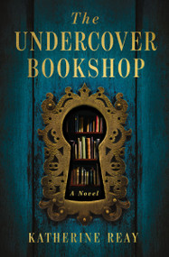 The Undercover Bookshop by Katherine Reay, 9781400352579