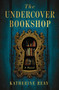 The Undercover Bookshop by Katherine Reay, 9781400352579